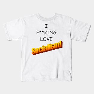 I F-ing Love Socialism! Kids T-Shirt